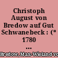 Christoph August von Bredow auf Gut Schwanebeck : (* 1780 + 1844)