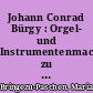 Johann Conrad Bürgy : Orgel- und Instrumentenmacher zu Homburg vor der Höhe ; ein beitrag zur Geschichte des orgelbaus im 18. Jahrhundert