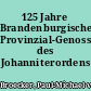 125 Jahre Brandenburgische Provinzial-Genossenschaft des Johanniterordens