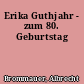 Erika Guthjahr - zum 80. Geburtstag