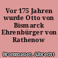 Vor 175 Jahren wurde Otto von Bismarck Ehrenbürger von Rathenow