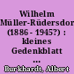 Wilhelm Müller-Rüdersdorf (1886 - 1945?) : kleines Gedenkblatt für einen verschollenen Schriftsteller