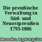 Die preußische Verwaltung in Süd- und Neuostpreußen 1793-1806