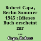 Robert Capa, Berlin Sommer 1945 : [dieses Buch erscheint zur Ausstellung ... Stiftung Neue Synagoge Berlin - Centrum Judaicum 9. September 2020 bis 30. April 2021]