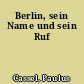 Berlin, sein Name und sein Ruf