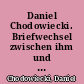Daniel Chodowiecki. Briefwechsel zwischen ihm und seinen Zeitgenossen