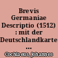 Brevis Germaniae Descriptio (1512) : mit der Deutschlandkarte des Erhard Etzlaub von 1512