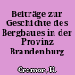 Beiträge zur Geschichte des Bergbaues in der Provinz Brandenburg