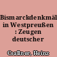 Bismarckdenkmäler in Westpreußen : Zeugen deutscher Geschichte