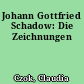 Johann Gottfried Schadow: Die Zeichnungen