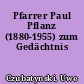 Pfarrer Paul Pflanz (1880-1955) zum Gedächtnis