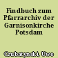 Findbuch zum Pfarrarchiv der Garnisonkirche Potsdam