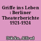 Griffe ins Leben : Berliner Theaterberichte 1921-1924