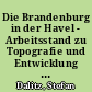 Die Brandenburg in der Havel - Arbeitsstand zu Topografie und Entwicklung der Insel und der Burg