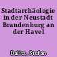 Stadtarchäologie in der Neustadt Brandenburg an der Havel