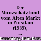 Der Münzschatzfund vom Alten Markt in Potsdam (1989), verborgen um 1365/70