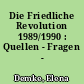 Die Friedliche Revolution 1989/1990 : Quellen - Fragen - Kontexte