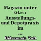 Magazin unter Glas : Ausstellungs- und Depotpraxis im Reichspostmuseum (1898-1939)