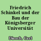 Friedrich Schinkel und der Bau der Königsberger Universität