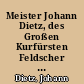 Meister Johann Dietz, des Großen Kurfürsten Feldscher und Königlicher Hofbarbier