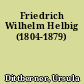 Friedrich Wilhelm Helbig (1804-1879)
