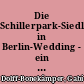 Die Schillerpark-Siedlung in Berlin-Wedding - ein Beitrag zum Wohnungsbau der 20er Jahre