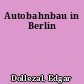 Autobahnbau in Berlin