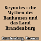 Keynotes : die Mythen des Bauhauses und das Land Brandenburg