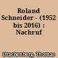 Roland Schneider - (1952 bis 2016) : Nachruf
