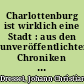 Charlottenburg ist wirklich eine Stadt : aus den unveröffentlichten Chroniken des Johann Christian Gottfried Dressel (1751-1824)