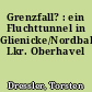 Grenzfall? : ein Fluchttunnel in Glienicke/Nordbahn, Lkr. Oberhavel