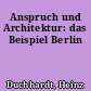 Anspruch und Architektur: das Beispiel Berlin