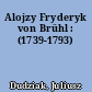 Alojzy Fryderyk von Brühl : (1739-1793)