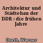 Architektur und Städtebau der DDR : die frühen Jahre