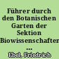 Führer durch den Botanischen Garten der Sektion Biowissenschaften der Martin-Luther-Universität Halle-Wittenberg in Halle (Saale)