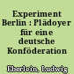 Experiment Berlin : Plädoyer für eine deutsche Konföderation