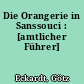 Die Orangerie in Sanssouci : [amtlicher Führer]