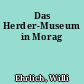 Das Herder-Museum in Morag