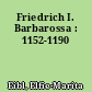Friedrich I. Barbarossa : 1152-1190