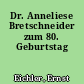 Dr. Anneliese Bretschneider zum 80. Geburtstag