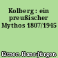 Kolberg : ein preußischer Mythos 1807/1945