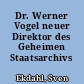 Dr. Werner Vogel neuer Direktor des Geheimen Staatsarchivs