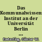 Das Kommunalwissenschaftliche Institut an der Universität Berlin (1928-1943) als Beispiel für die Pflege kommunalwissenschaftlicher Lehre und Forschung an einer deutschen Universität
