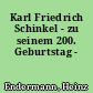 Karl Friedrich Schinkel - zu seinem 200. Geburtstag -