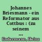 Johannes Briesmann - ein Reformator aus Cottbus : (zu seinem 500. Geburtstag 1988)
