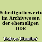 Schriftgutbewertung im Archivwesen der ehemaligen DDR