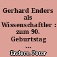 Gerhard Enders als Wissenschaftler : zum 90. Geburtstag am 17. Oktober 2014
