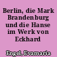 Berlin, die Mark Brandenburg und die Hanse im Werk von Eckhard Müller-Mertens