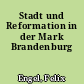 Stadt und Reformation in der Mark Brandenburg