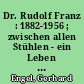 Dr. Rudolf Franz : 1882-1956 ; zwischen allen Stühlen - ein Leben in der Arbeiterbewegung